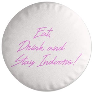 Decorsome Eat, Drink And Stay Indoors Round Cushion