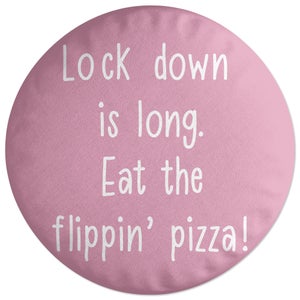 Decorsome Lock Down Is Long. Eat The Flippin’ Pizza! Round Cushion