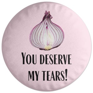 Decorsome You Deserve My Tears Round Cushion