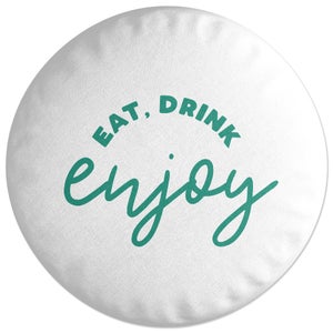 Eat Drink Enjoy Round Cushion