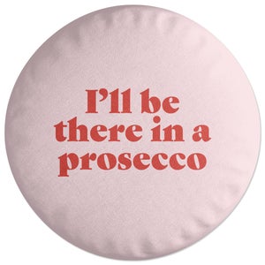 Decorsome I'll Be There In A Prosecco Round Cushion
