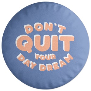Decorsome Don't Quit Your Day Dream Round Cushion