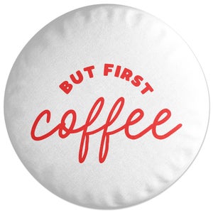 Decorsome But First Coffee Round Cushion