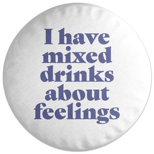 Decorsome I Have Mixed Drinks About Feelings Round Cushion