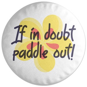 Decorsome If In Doubt Paddle Out Round Cushion