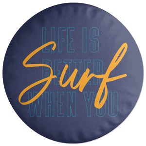 Decorsome Life Is Better When You Surf Scriptive Round Cushion