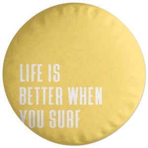 Decorsome Life Is Better When You Surf Round Cushion