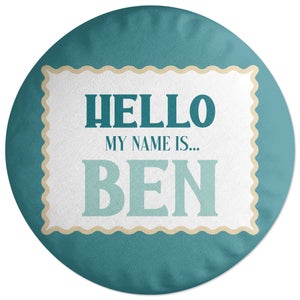 Hello, My Name Is Ben Round Cushion
