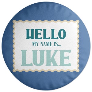 Hello, My Name Is Luke Round Cushion