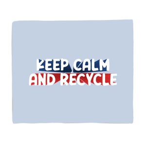 Keep Calm And Recycle Fleece Blanket
