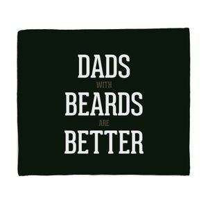 Dads With Beards Are Better Fleece Blanket