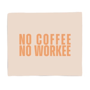 No Coffee No Workee Fleece Blanket