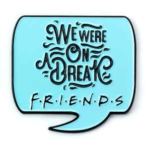 Friends the TV Series We were on a break quote Pin Badge - Silver