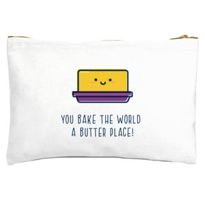 You Bake The World A Butter Place! Zipped Pouch