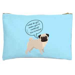 Pug - What Do You Mean You're Working? Zipped Pouch