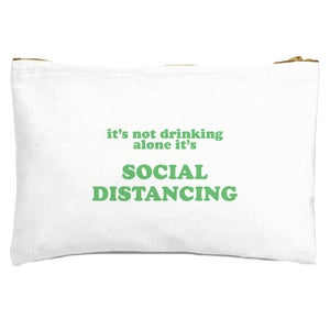 It's Not Drinking Alone, It's Social Distancing Zipped Pouch