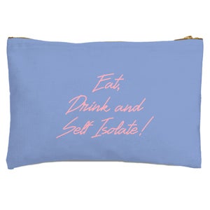 Eat, Drink And Self Isolate Zipped Pouch