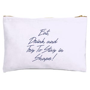 Eat, Drink And Try To Stay In Shape! Zipped Pouch