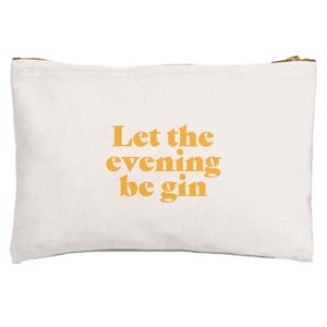 Let The Evening Be Gin Zipped Pouch