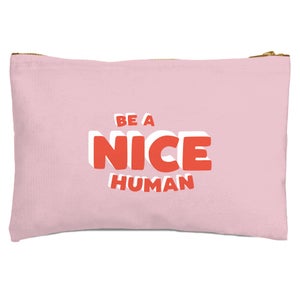 Be A Nice Human Zipped Pouch