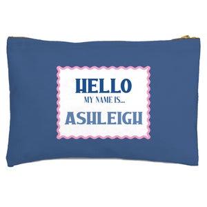Hello My Name Is Ashleigh Zipped Pouch