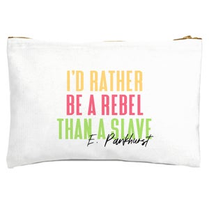 I'd Rather Be A Rebel Than A Slave Zipped Pouch