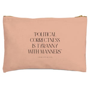 Political Correctness Is Tyranny With Manners Zipped Pouch