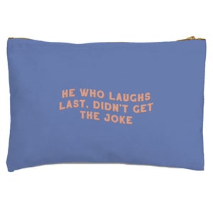 He Who Laughs Last Zipped Pouch