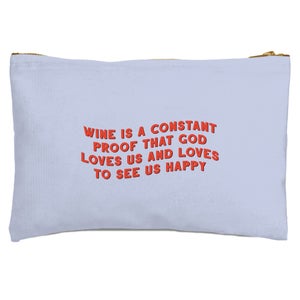 Wine Is A Constant Proof That God Loves Us Zipped Pouch