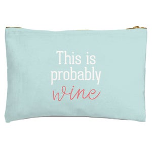 This Is Probably Wine Zipped Pouch