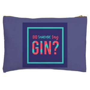 Did Someone Say Gin Zipped Pouch
