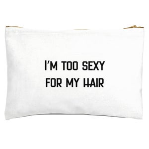 I'm Too Sexy For My Hair Zipped Pouch