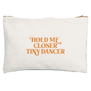 Hold Me Closer Tiny Dancer Zipped Pouch