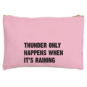 Thunder Only Happens When It's Raining Zipped Pouch
