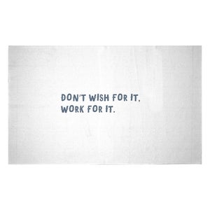 Don't Wish For It, Work For It. Woven Rug