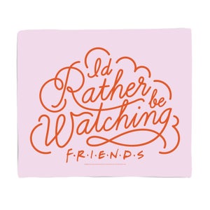 Friends I'd Rather Be Watching Fleece Blanket - Large (150cm x 200cm)