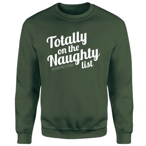 Totally On The Naughty List Unisex Sweatshirt - Green