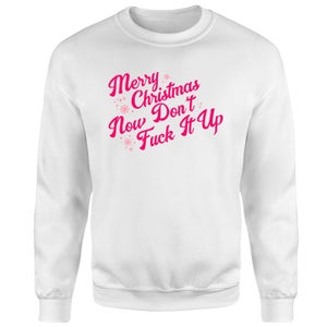 Merry Drag Snowy Christmas Now Don't Fuck It Up Unisex Christmas Jumper - White