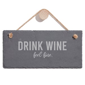 Drink Wine Feel Fine Engraved Slate Hanging Sign