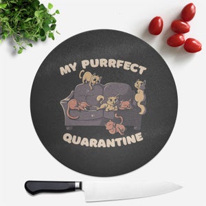 Purrfect Quarantine Round Chopping Board