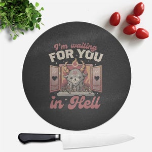 Waiting For You Round Chopping Board