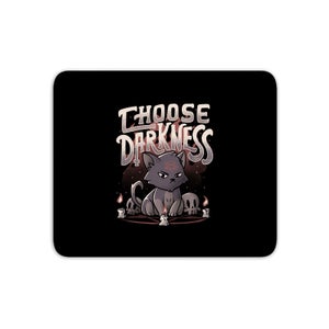Choose Darkness Mouse Mat