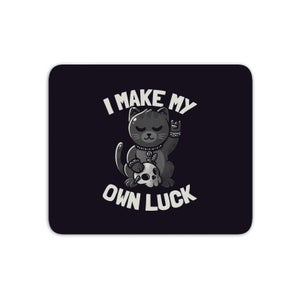 I Make My Own Luck Mouse Mat