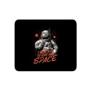 I Want You To Give Me Space Mouse Mat