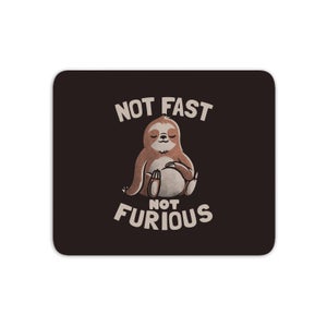 Not Fast Not Furious Mouse Mat