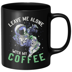 Leave Me Alone With My Coffee Mug - Black