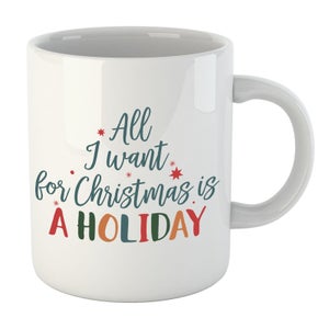 All I Want For Christmas Is A Holiday Mug