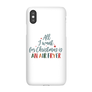 All I Want For Christmas Is An Air Fryer Phone Case for iPhone and Android