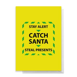 Stay Alert And Catch Santa Greetings Card