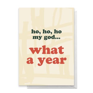 Ho Ho Ho My God, What A Year Greetings Card